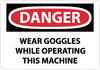 NMC D627PB-DANGER, WEAR GOGGLES WHILE OPERATING THIS MACHINE, 10X14, PS VINYL (1 EACH)