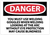 NMC D631PB-DANGER, YOU MUST USE WELDING GOGGLES WHEN WELDING LOOKING AT THE ARC WITHOUT EYE PROTECTION MAY CAUSE BLINDNESS, 10X14, PS VINYL (1 EACH)