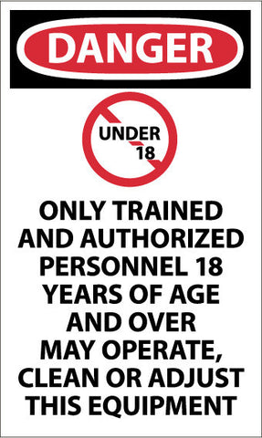 NMC D641AP-DANGER, UNDER 18 (GRAPHIC W/SLASH) ONLY TRAINED AND AUTHORIZED PERSONNEL 18 YEARS OF AGE AND OVER MAY OPERATE, CLEAN OR ADJUST THIS EQUIPMENT, 5 X 3, P/S VINYL (PAK OF 5)