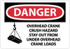 NMC D652PB-DANGER, OVERHEAD CRANE CRUSH HAZARD STAY OUT FROM UNDER OVERHEAD CRANE LOADS (GRAPHIC), 10X14, PS VINYL (1 EACH)