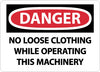 NMC D669PB-DANGER, NO LOOSE CLOTHING WHILE OPERATING THIS MACHINERY, 10X14, PS VINYL (1 EACH)