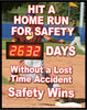 NMC DSB60-DIGITAL SCOREBOARD, HIT A HOME RUN FOR SAFETY, XXX DAYS WITHOUT A LOST TIME ACCIDENT SAFETY WINS, 28X20 .085 STYRENE (1 EACH)