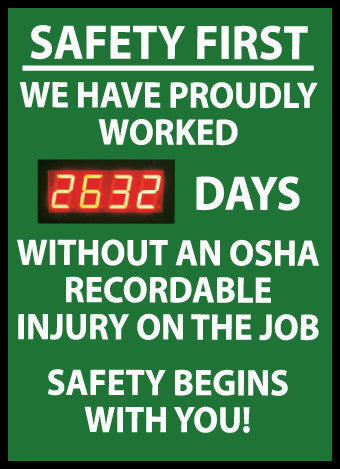 NMC DSB7-DIGITAL SCOREBOARD, SAFETY FIRST WE HAVE PROUDLY WORKED XXX DAYS WITHOUT AN OSHA RECORDABLE INJURY ON THE JOB SAFETY BEGINS WITH YOU, 28X20, .085 STYRENE (1 EACH)