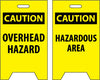 NMC FS18-FLOOR SIGN, DBL SIDE, CAUTION OVERHEAD HAZARD CAUTION HAZARDOUS AREA, 20X12 (1 EACH)