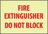 NMC GL132P-FIRE, FIRE EXTINGUISHER DO NOT BLOCK, 7X10, PS VINYLGLOW (1 EACH)