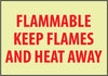 NMC GL136R-FIRE, FLAMMABLE KEEP FLAMES AND HEAT AWAY, 7X10, RIGID PLASTICGLOW (1 EACH)