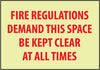 NMC GL158R-FIRE, FIRE REGULATIONS DEMAND THIS SPACE BE KEPT CLEAR AT ALL TIMES, 7X10, RIGID PLASTICGLOW (1 EACH)