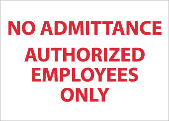 NMC M242PB-NO ADMITTANCE AUTHORIZED EMPLOYEES ONLY, 10X14, PS VINYL (1 EACH)
