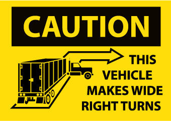 NMC M245PB-CAUTION THIS VEHICLE MAKES WIDE RIGHT TURNS, 10X14, PS VINYL (1 EACH)