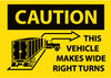 NMC M245PB-CAUTION THIS VEHICLE MAKES WIDE RIGHT TURNS, 10X14, PS VINYL (1 EACH)