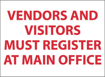 NMC M365R-VENDORS & VISITORS MUST REGISTER AT MAIN REGISTER AT MAIN OFFICE, 7X10, RIGID PLASTIC (1 EACH)