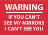NMC M367PB-WARNING IF YOUR CAN'T SEE MY MIRRORS I CAN'T.., 10X14, PS VINYL (1 EACH)