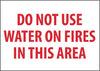 NMC M413P-DO NOT USE WATER ON FIRES IN THIS AREA, 7X10, PS VINYL (1 EACH)