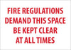 NMC M424R-FIRE REGULATIONS DEMAND THIS SPACE BE KEPT CLEAR AT ALL TIMES, 7X10, RIGID PLASTIC (1 EACH)