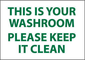 NMC M508R-THIS IS YOUR WASHROOM PLEASE KEEP IT CLEAN, 7X10, RIGID PLASTIC (1 EACH)