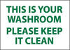 NMC M508PB-THIS IS YOUR WASHROOM PLEASE KEEP IT CLEAN, 10X14, PS VINYL (1 EACH)
