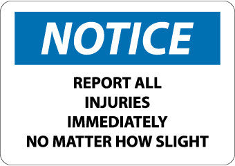 NMC N152PB-NOTICE, REPORT ALL INJURIES IMMEDIATELY NO MATTER.., 10X14, PS VINYL (1 EACH)