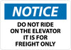 NMC N259PB-NOTICE, DO NOT RIDE ON THE ELEVATOR IT IS FOR FREIGHT ONLY, 10X14, PS VINYL (1 EACH)