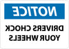 NMC N263RB-NOTICE, DRIVERS CHOCK YOUR WHEELS, MIRROR IMAGET, 10X14, RIGID PLASTIC (1 EACH)