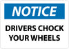 NMC N264PB-NOTICE, DRIVERS CHOCK YOUR WHEELS, 10X14, PS VINYL (1 EACH)