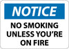 NMC N315RB-NOTICE, NO SMOKING UNLESS YOU'RE ON FIRE, 10X14, RIGID PLASTIC (1 EACH)