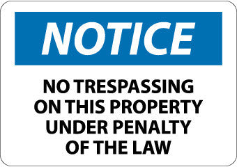 NMC N319PB-NOTICE, NO TRESPASSING ON THIS PROPERTY UNDER PENALTY OF THE LAW, 10X14, PS VINYL (1 EACH)