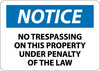 NMC N319PB-NOTICE, NO TRESPASSING ON THIS PROPERTY UNDER PENALTY OF THE LAW, 10X14, PS VINYL (1 EACH)