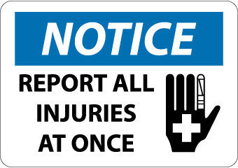 NMC N336PB-NOTICE, REPORT ALL INJURIES AT ONCE, GRAPHIC, 10X14, PS VINYL (1 EACH)