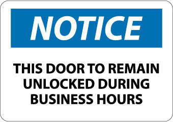 NMC N348PB-NOTICE, THIS DOOR TO REMAIN UNLOCKED DURING BUSINESS HOURS, 10X14, PS VINYL (1 EACH)