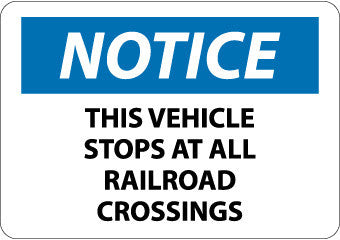 NMC N354AB-NOTICE, THIS VEHICLE STOPS AT ALL RAILROAD CROSSINGS, 10X14, .040 ALUM (1 EACH)
