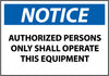 NMC N367AP-NOTICE, AUTHORIZED PERSONS ONLY SHALL OPERATE THIS EQUIPMENT, 3X5, PS VINYL (PAK OF 5)