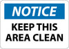NMC N36R-NOTICE, KEEP THIS AREA CLEAN, 7X10, RIGID PLASTIC (1 EACH)