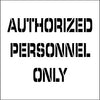 NMC PMS222-STENCIL, AUTHORIZED PERSONNEL ONLY, 24X24, .060 PLASTIC (1 EACH)