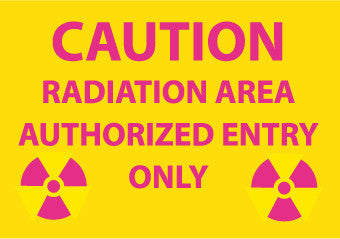 NMC R12R-CAUTION RADIATION AREA AUTHORIZED ENTRY ONLY, 7X10, RIGID PLASTIC (1 EACH)