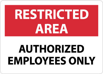 NMC RA4AB-RESTRICTED AREA, AUTHORIZED EMPLOYEES ONLY, 10X14, .040 ALUM (1 EACH)
