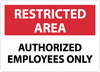 NMC RA4A-RESTRICTED AREA, AUTHORIZED EMPLOYEES ONLY, 7X10, .040 ALUM (1 EACH)