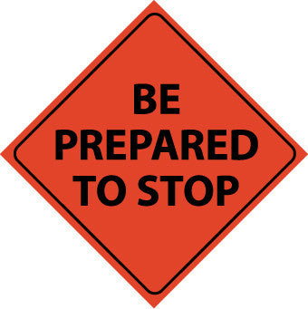 NMC RUR1-TRAFFIC, BE PREPARED TO STOP, 48X48, ROLL UP SIGN, REFLECTIVE (1 EACH)