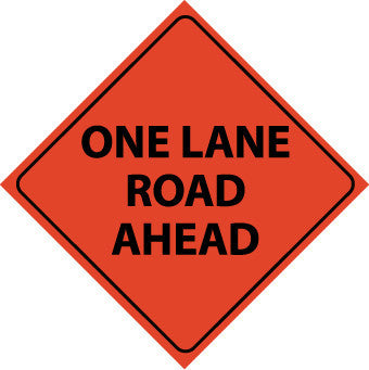 NMC RUR6-TRAFFIC, ONE LANE ROAD AHEAD, 48X48, ROLL UP SIGN, REFLECTIVE (1 EACH)