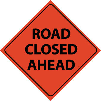 NMC RUR7-TRAFFIC, ROAD CLOSED AHEAD, 48X48, ROLL UP SIGN, REFLECTIVE (1 EACH)