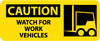 NMC SA122R-CAUTION, WATCH FOR WORK VEHICLES (W/GRAPHIC), 7X17, RIGID PLASTIC (1 EACH)