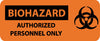 NMC SA165R-BIOHAZARD, AUTHORIZED PERSONNEL ONLY (W/GRAPHIC), 7X17, RIGID PLASTIC (1 EACH)