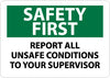 NMC SF133RB-SAFETY FIRST, REPORT ALL UNSAFE CONDITIONS TO YOUR SUPERVISOR, 10X14, RIGID PLASTIC (1 EACH)