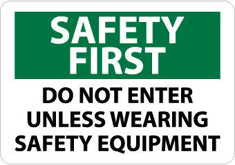 NMC SF153AB-SAFETY FIRST, DO NOT ENTER UNLESS WEARING SAFETY EQUIPMENT, 10X14, .040 ALUM (1 EACH)