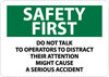NMC SF154PB-SAFETY FIRST, DO NOT TALK TO OPERATORS TO DISTRACT THEIR ATTENTION MIGHT CAUSE A SERIOUS ACCIDENT, 10X14, PS VINYL (1 EACH)