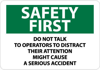 NMC SF154RB-SAFETY FIRST, DO NOT TALK TO OPERATORS TO DISTRACT THEIR ATTENTION MIGHT CAUSE A SERIOUS ACCIDENT, 10X14, RIGID PLASTIC (1 EACH)