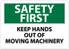 NMC SF167RB-SAFETY FIRST, KEEP HANDS OUT OF MOVING MACHINERY, 10X14, RIGID PLASTIC (1 EACH)