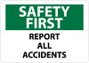 NMC SF170PB-SAFETY FIRST, REPORT ALL ACCIDENTS, 10X14,  PS VINYL (1 EACH)