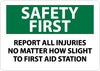 NMC SF171RB-SAFETY FIRST, REPORT ALL INJURIES NO MATTER HOW SLIGHT TO FIRST AID STATION, 10X14, RIGID PLASTIC (1 EACH)