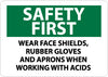 NMC SF178AB-SAFETY FIRST, WEAR FACE SHIELDS, RUBBER GLOVES AND APRONS WHEN WORKING WITH ACIDS, 10X14, .040 ALUM (1 EACH)