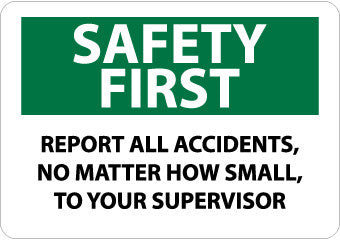 NMC SF180PB-SAFETY FIRST, REPORT ALL ACCIDENTS NO MATTER HOW SMALL TO YOUR SUPERVISOR, 10X14, PS VINYL (1 EACH)